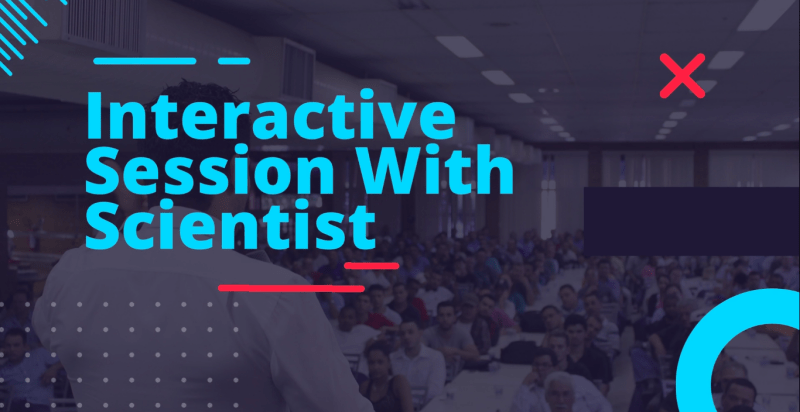 Interactive Session with Scientist