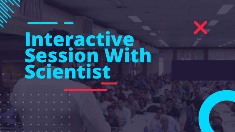 Interactive session with scientist